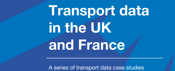 Transport data in the UK and France_ A Series of transport data case studies and ideas for cross-country collaboration